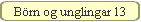 Brn og unglingar 13