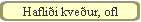 Haflii kveur, ofl